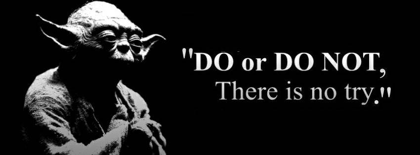 Do-Or-Do-Not -There-Is-No-Try