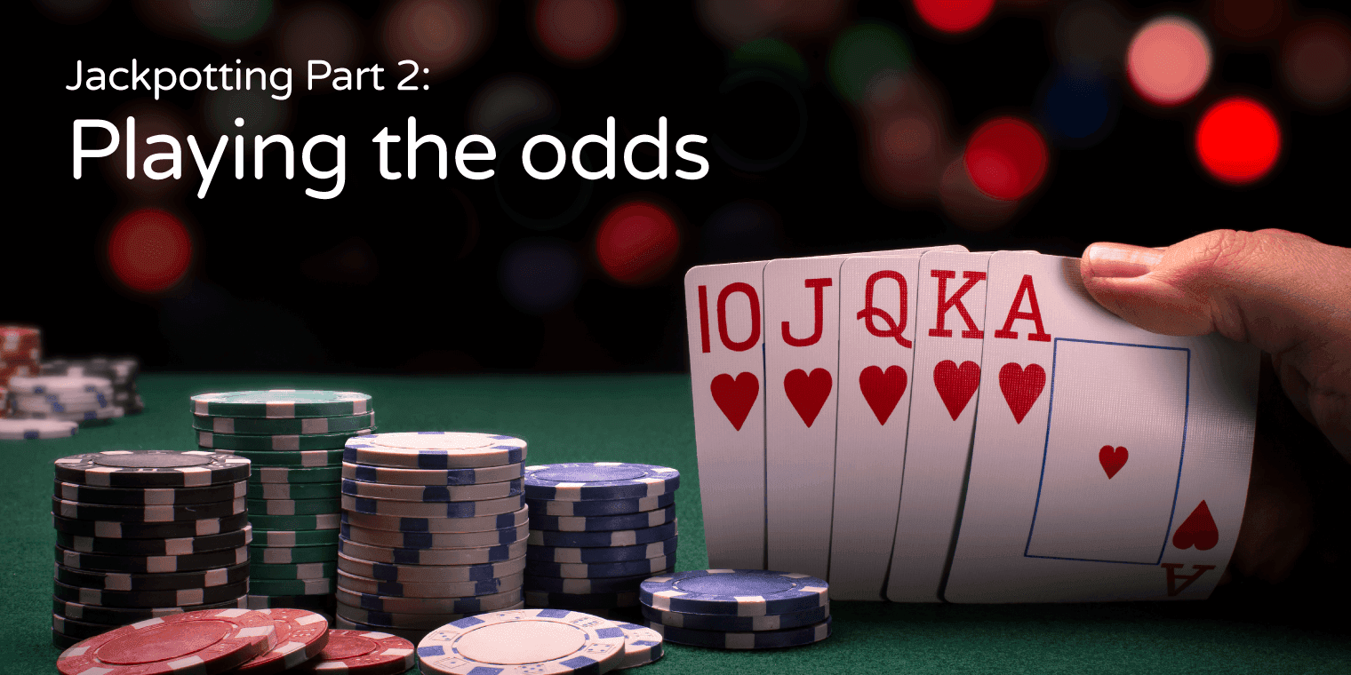 Jackpotting part 2: playing the odds