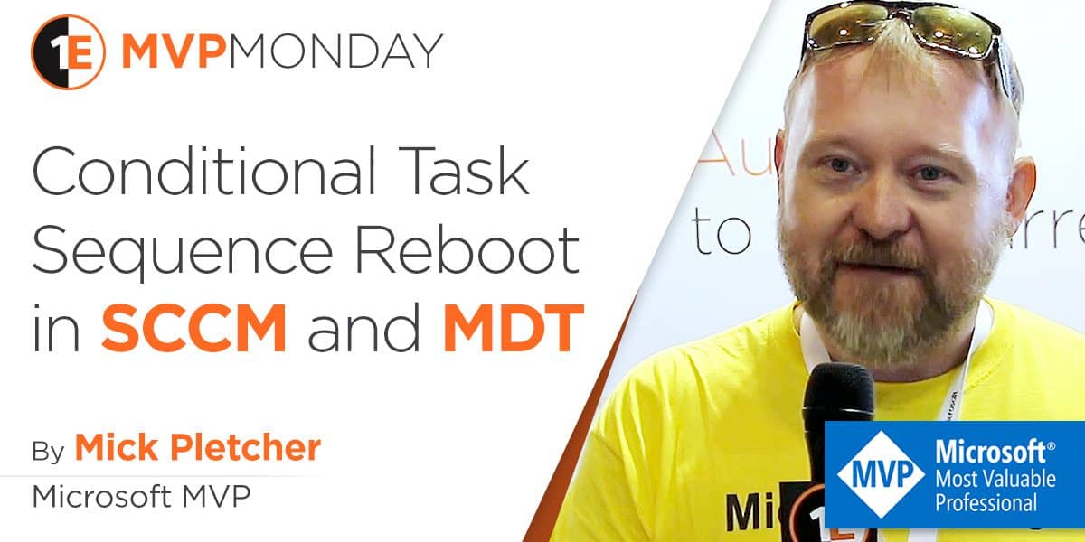 MVP Monday: Conditional Task Sequence Reboot in SCCM and MDT MVP Monday: Conditional Task Sequence Reboot in SCCM and MDT