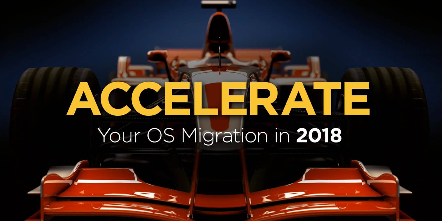A Forrester Analyst explains why you need to accelerate your OS migration A Forrester Analyst explains why you need to accelerate your OS migration