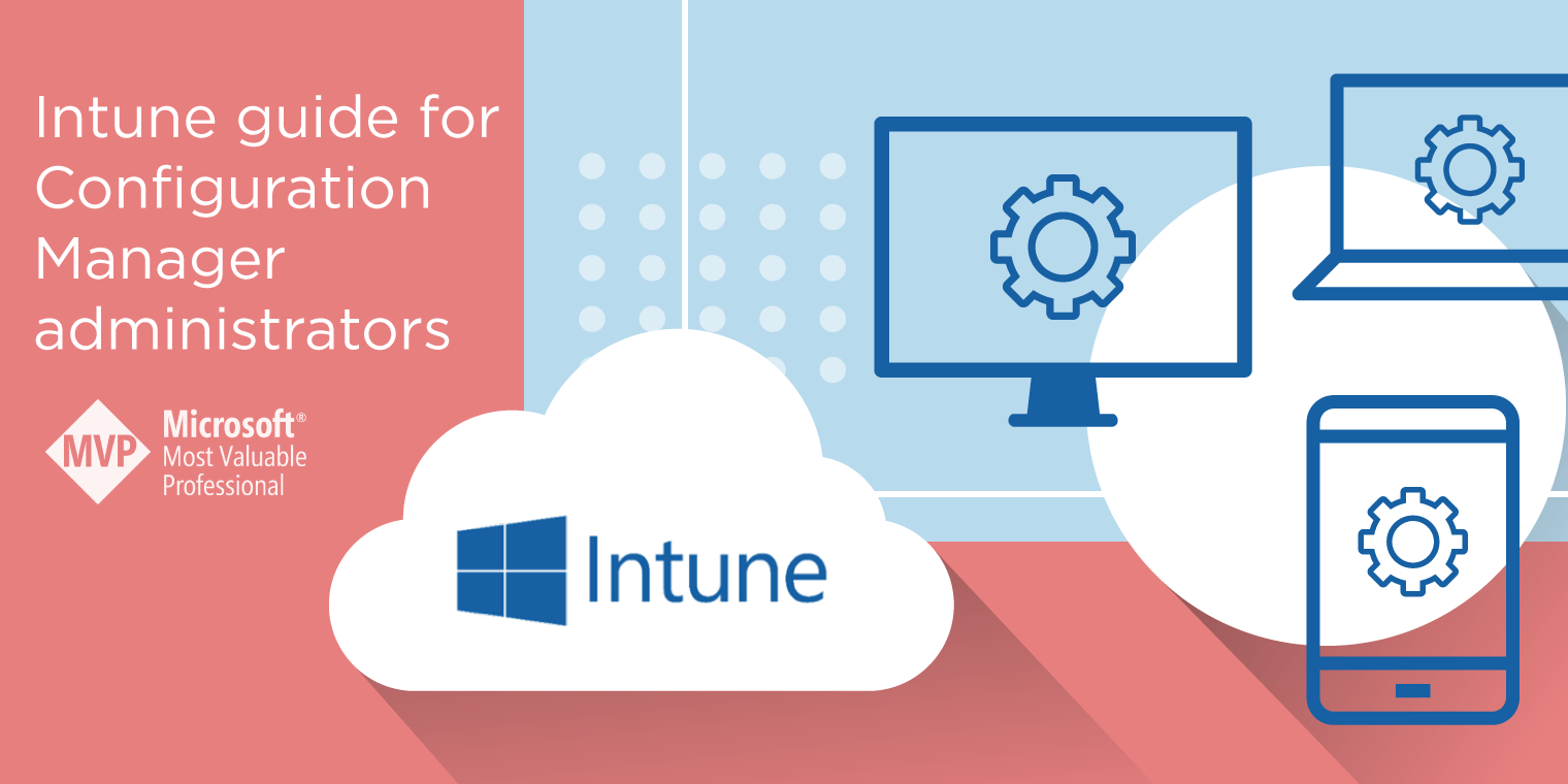 MVP Monday: Intune guide for ConfigMgr admins