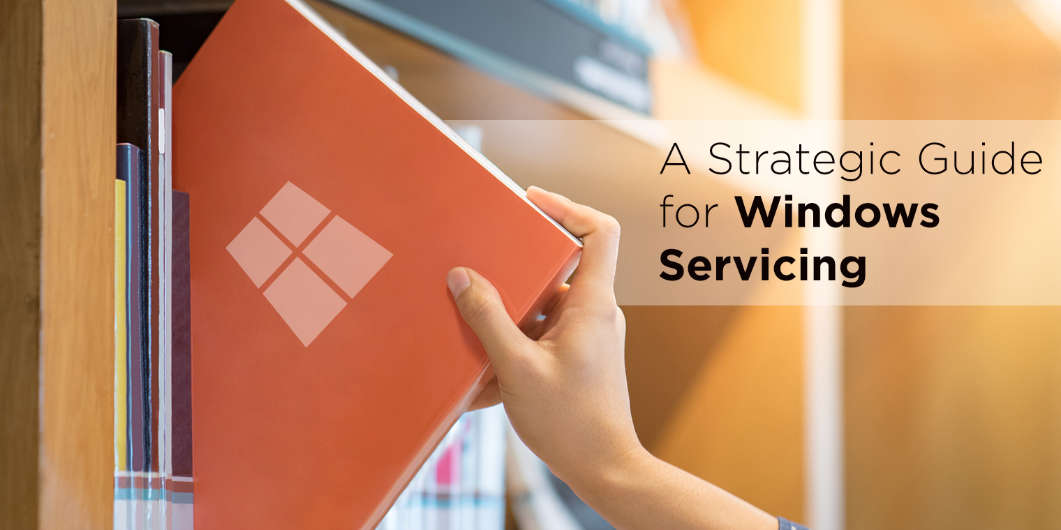A Strategic Guide to Windows Servicing