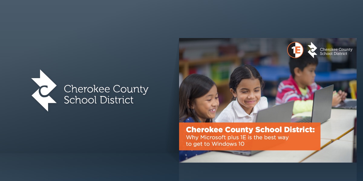 Cherokee School District and WSS: Why Microsoft plus 1E is the right way to get to Windows 10