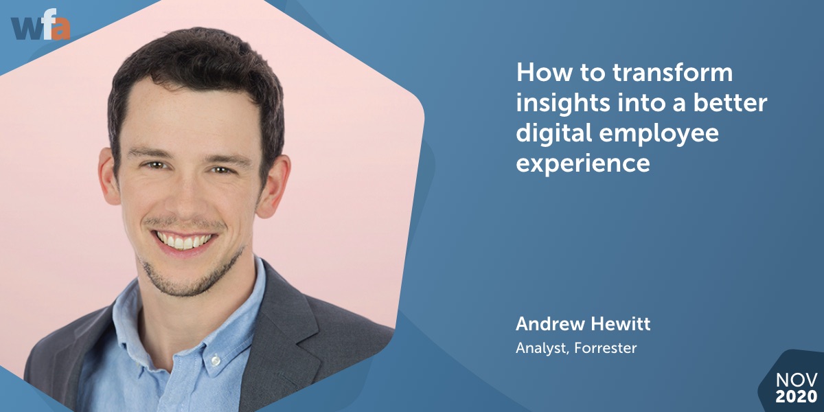 How to transform insights into a better digital employee experience with Andrew Hewitt, Forrester