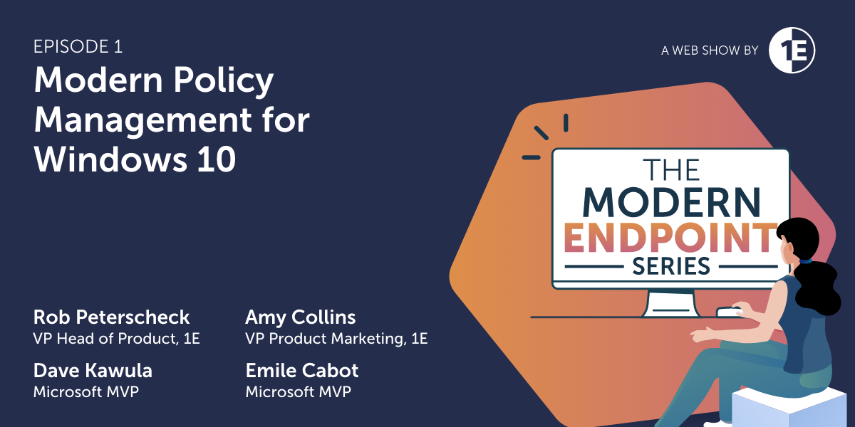 The Modern Endpoint Series - Episode 1 - Modern Policy Management for Windows 10