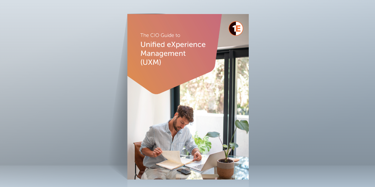 The CIO Guide to Unified eXperience Management (UXM)